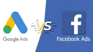Google Ads vs Facebook Ads